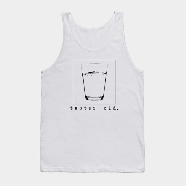 Tastes Old. Tank Top by Voicetek